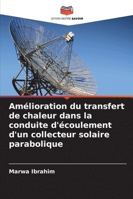 Marwa Ibrahim - Amélioration du transfert de chaleur dans la conduite d'écoulement d'un collecteur solaire parabolique, Häftad. Tillgänglighet: Lägg i varukorg