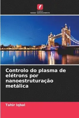 Tahir Iqbal - Controlo do plasma de elétrons por nanoestruturação metálica, Häftad. Tillgänglighet: Lägg i varukorg
