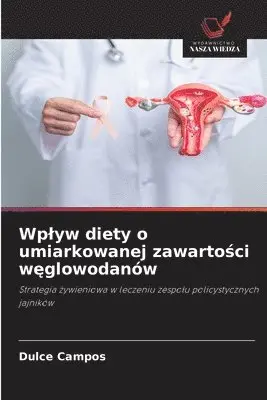 Dulce Campos - Wplyw diety o umiarkowanej zawartości węglowodanów, Häftad. Tillgänglighet: Lägg i varukorg