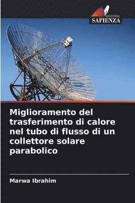 Marwa Ibrahim - Miglioramento del trasferimento di calore nel tubo di flusso di un collettore solare parabolico, Häftad. Tillgänglighet: Lägg i varukorg