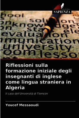 Youcef Messaoudi - Riflessioni sulla formazione iniziale degli insegnanti di inglese come lingua straniera in Algeria, Häftad