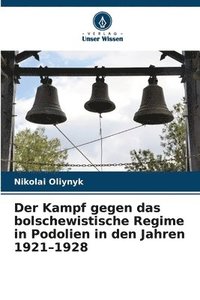 Kampf gegen das bolschewistische Regime in Podolien in den Jahren 1921-1928