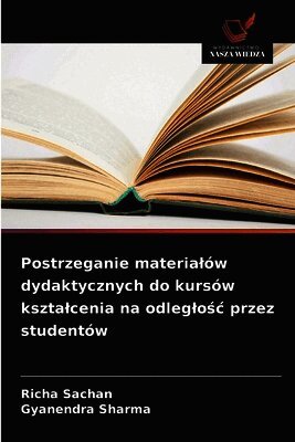 Richa Sachan, Gyanendra Sharma - Postrzeganie materialów dydaktycznych do kursów ksztalcenia na odleglośc przez studentów, Häftad