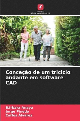 Bárbara Anaya, Jorge Pinedo, Carlos Alvarez - Conceção de um triciclo andante em software CAD, Häftad