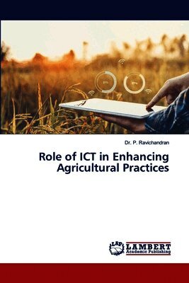 P Ravichandran - Role of ICT in Enhancing Agricultural Practices, Häftad