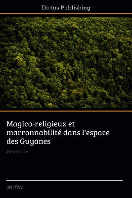 Joël Roy - Magico-religieux et marronnabilité dans l'espace des Guyanes, Häftad