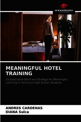 Andres Cardenas, Diana Sulca - Meaningful Hotel Training, Häftad. Tillgänglighet: Lägg i varukorg
