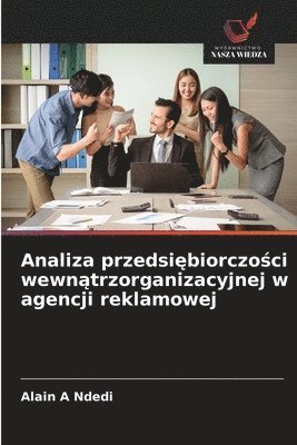 Alain A Ndedi - Analiza przedsiębiorczości wewnątrzorganizacyjnej w agencji reklamowej, Häftad