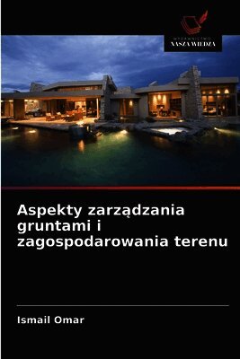 Ismail Omar - Aspekty zarządzania gruntami i zagospodarowania terenu, Häftad. Tillgänglighet: Lägg i varukorg