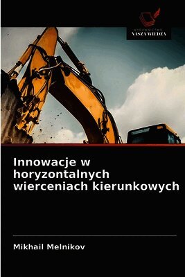 Mikhail Melnikov - Innowacje w horyzontalnych wierceniach kierunkowych, Häftad