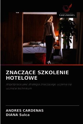 Andres Cardenas, Diana Sulca - ZnaczĄce Szkolenie Hotelowe, Häftad. Tillgänglighet: Lägg i varukorg