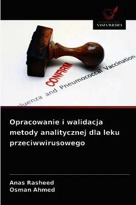 Anas Rasheed, Osman Ahmed - Opracowanie i walidacja metody analitycznej dla leku przeciwwirusowego, Häftad. Tillgänglighet: Lägg i varukorg