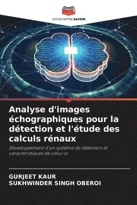 Gurjeet Kaur, Sukhwinder Singh Oberoi - Analyse d'images échographiques pour la détection et l'étude des calculs rénaux, Häftad. Tillgänglighet: Lägg i varukorg
