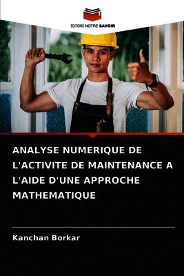 Kanchan Borkar - Analyse Numerique de l'Activite de Maintenance a l'Aide d'Une Approche Mathematique, Häftad