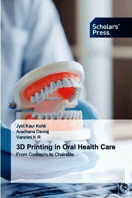 Jyot Kaur Kohli, Aradhana Devraj, Varshini K R - 3D Printing in Oral Health Care, Häftad. Tillgänglighet: Lägg i varukorg
