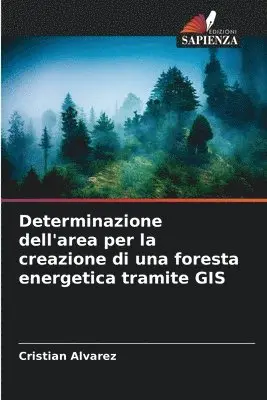 Cristian Álvarez - Determinazione dell'area per la creazione di una foresta energetica tramite GIS, Häftad. Tillgänglighet: Lägg i varukorg