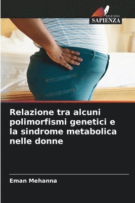 Eman Mehanna - Relazione tra alcuni polimorfismi genetici e la sindrome metabolica nelle donne, Häftad