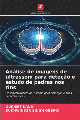 Gurjeet Kaur, Sukhwinder Singh Oberoi - Análise de imagens de ultrassom para deteção e estudo de pedras nos rins, Häftad. Tillgänglighet: Lägg i varukorg