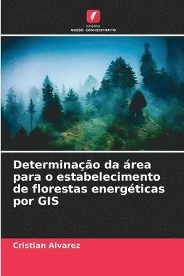Cristian Álvarez - Determinação da área para o estabelecimento de florestas energéticas por GIS, Häftad. Tillgänglighet: Lägg i varukorg