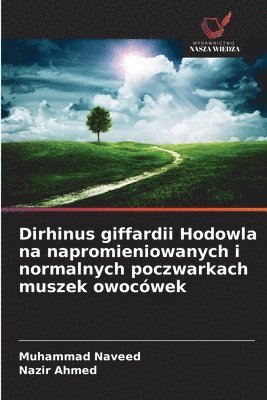 Muhammad Naveed, Nazir Ahmed - Dirhinus giffardii Hodowla na napromieniowanych i normalnych poczwarkach muszek owocówek, Häftad