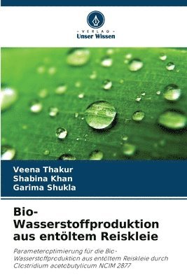 Veena Thakur, Shabina Khan, Garima Shukla - Bio-Wasserstoffproduktion aus entöltem Reiskleie, Häftad. Tillgänglighet: Lägg i varukorg