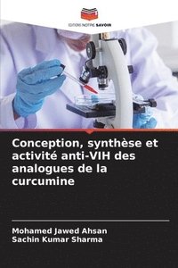 Conception, synth�se et activit� anti-VIH des analogues de la curcumine
