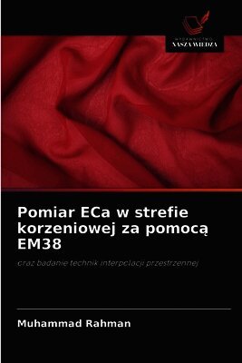 Muhammad Rahman - Pomiar ECa w strefie korzeniowej za pomocą EM38, Häftad. Tillgänglighet: Lägg i varukorg