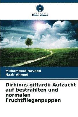 Muhammad Naveed, Nazir Ahmed - Dirhinus giffardii Aufzucht auf bestrahlten und normalen Fruchtfliegenpuppen, Häftad