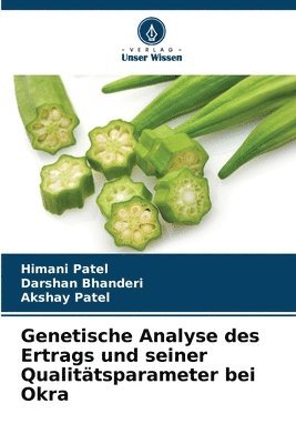 Himani Patel, Darshan Bhanderi, Akshay Patel - Genetische Analyse des Ertrags und seiner Qualitätsparameter bei Okra, Häftad. Tillgänglighet: Lägg i varukorg