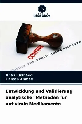 Anas Rasheed, Osman Ahmed - Entwicklung und Validierung analytischer Methoden für antivirale Medikamente, Häftad. Tillgänglighet: Lägg i varukorg