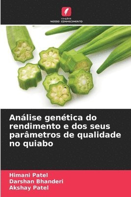 Himani Patel, Darshan Bhanderi, Akshay Patel - Análise genética do rendimento e dos seus parâmetros de qualidade no quiabo, Häftad. Tillgänglighet: Lägg i varukorg