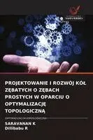Saravanan K, Dillibabu R - Projektowanie I Rozwój Kól ZĘbatych O ZĘbach Prostych W Oparciu O OptymalizacjĘ TopologicznĄ, Häftad. Tillgänglighet: Lägg i varukorg