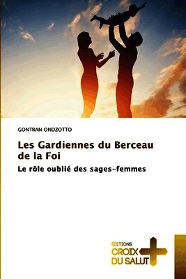 Gontran Ondzotto - Les Gardiennes du Berceau de la Foi, Häftad