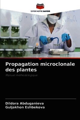 Dildora Abduganieva, Guljakhon Eshbekova - Propagation microclonale des plantes, Häftad