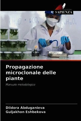 Dildora Abduganieva, Guljakhon Eshbekova - Propagazione microclonale delle piante, Häftad
