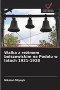 Walka z re?imem bolszewickim na Podolu w latach 1921-1928