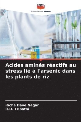Richa Dave Nagar, R D Tripathi - Acides aminés réactifs au stress lié à l'arsenic dans les plants de riz, Häftad