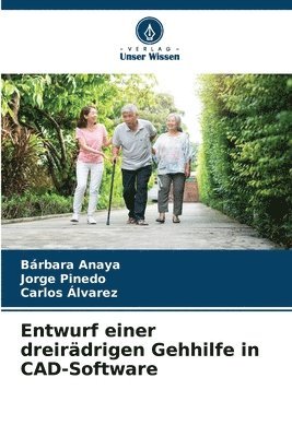 Bárbara Anaya, Jorge Pinedo, Carlos Alvarez - Entwurf einer dreirädrigen Gehhilfe in CAD-Software, Häftad