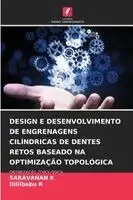Saravanan K, Dillibabu R - Design E Desenvolvimento de Engrenagens Cilíndricas de Dentes Retos Baseado Na Optimização Topológica, Häftad. Tillgänglighet: Lägg i varukorg