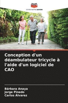 Bárbara Anaya, Jorge Pinedo, Carlos Alvarez - Conception d'un déambulateur tricycle à l'aide d'un logiciel de CAO, Häftad
