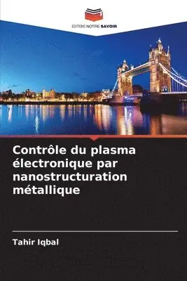 Tahir Iqbal - Contrôle du plasma électronique par nanostructuration métallique, Häftad. Tillgänglighet: Lägg i varukorg