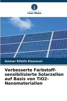 Ammar Elfatih Elsanousi - Verbesserte Farbstoff-sensibilisierte Solarzellen auf Basis von TiO2-Nanomaterialien, Häftad