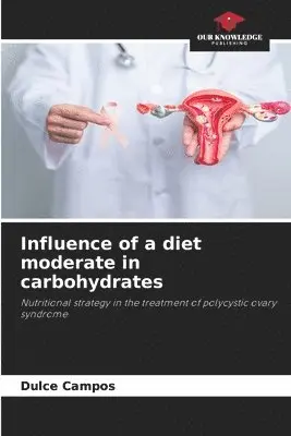 Dulce Campos - Influence of a diet moderate in carbohydrates, Häftad. Tillgänglighet: Lägg i varukorg