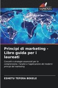 Principi di marketing - Libro guida per i laureati