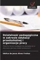 Idelice de Jesus Alves Freitas - Dzialalnośc pedagogiczna w zakresie edukacji przedszkolnej i organizacja pracy, Häftad. Tillgänglighet: Lägg i varukorg