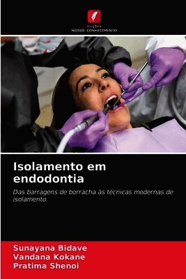 Sunayana Bidave, Vandana Kokane, Pratima Shenoi - Isolamento em endodontia, Häftad. Tillgänglighet: Lägg i varukorg