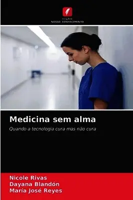 Nicole Rivas, Dayana Blandón, María José Reyes - Medicina sem alma, Häftad. Tillgänglighet: Lägg i varukorg