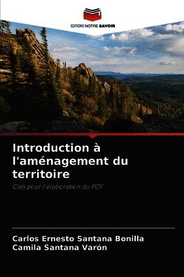 Carlos Ernesto Santana Bonilla, Camila Santana Varón - Introduction à l'aménagement du territoire, Häftad. Tillgänglighet: Lägg i varukorg