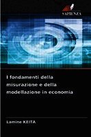 Lamine Keita - I fondamenti della misurazione e della modellazione in economia, Häftad