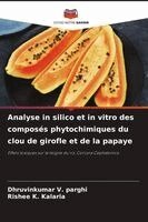 Analyse in silico et in vitro des composés phytochimiques du clou de girofle et de la papaye